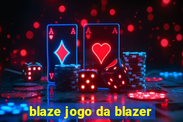 blaze jogo da blazer