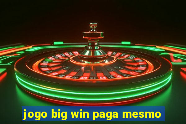 jogo big win paga mesmo