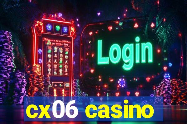 cx06 casino