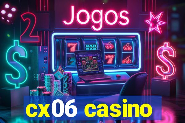 cx06 casino