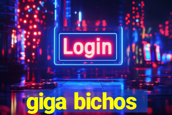 giga bichos