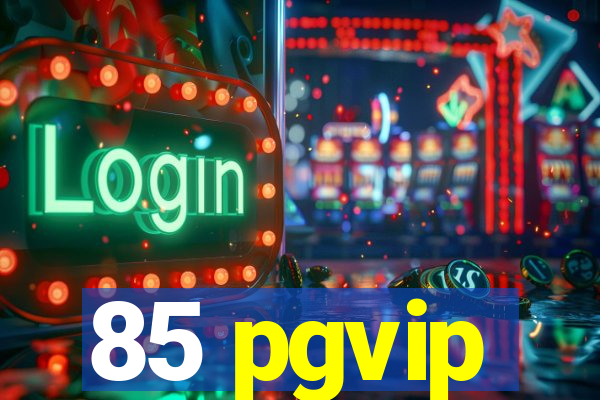 85 pgvip