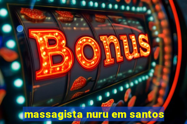 massagista nuru em santos