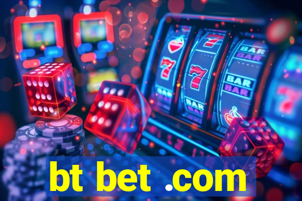 bt bet .com