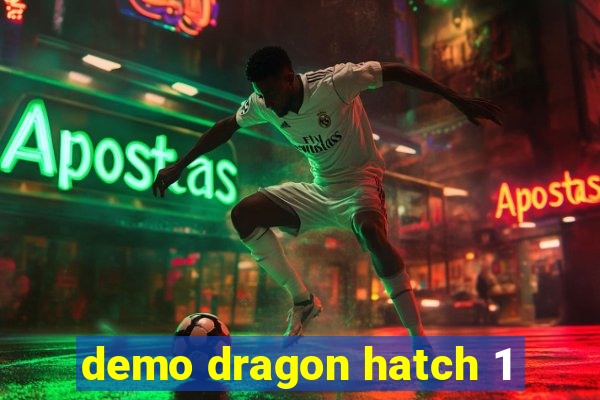 demo dragon hatch 1