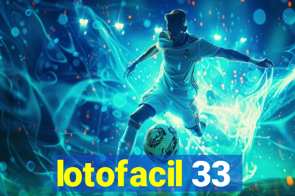 lotofacil 33