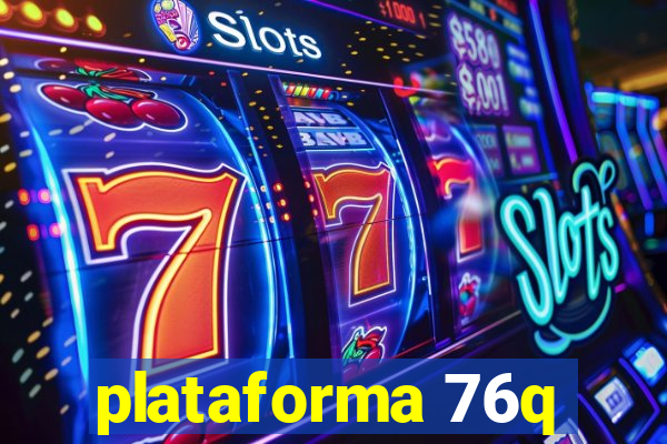 plataforma 76q