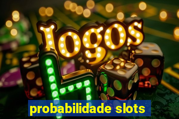 probabilidade slots