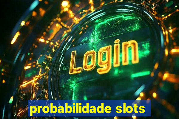 probabilidade slots