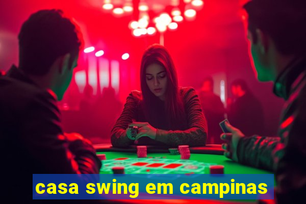 casa swing em campinas