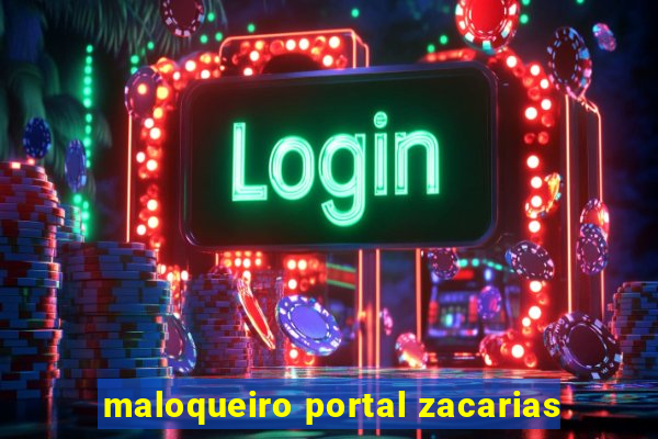 maloqueiro portal zacarias