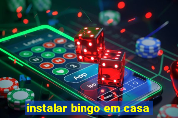 instalar bingo em casa