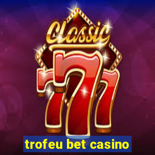 trofeu bet casino