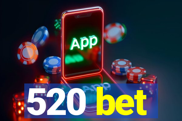 520 bet