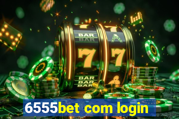 6555bet com login