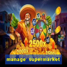 manage supermarket simulator mod apk (unlimited money and energy)