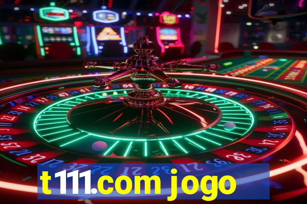 t111.com jogo