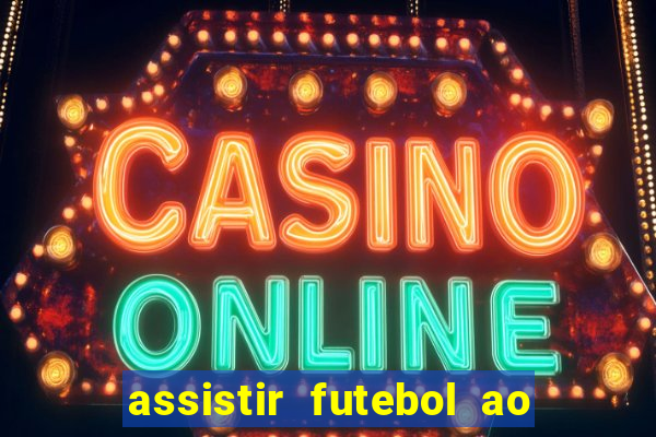 assistir futebol ao vivo sem virus