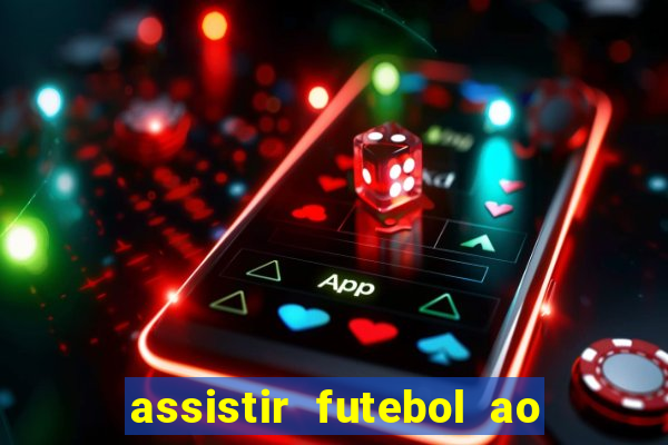 assistir futebol ao vivo sem virus