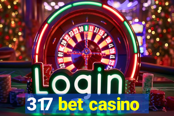 317 bet casino