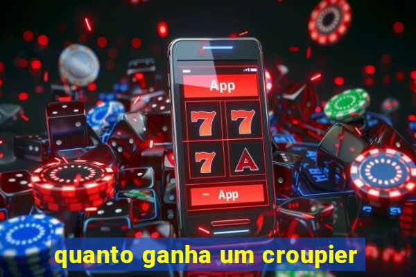 quanto ganha um croupier