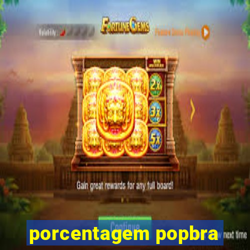 porcentagem popbra