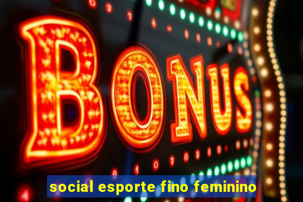 social esporte fino feminino