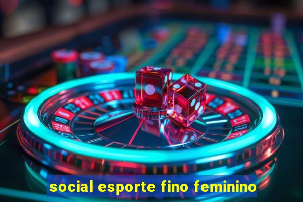 social esporte fino feminino