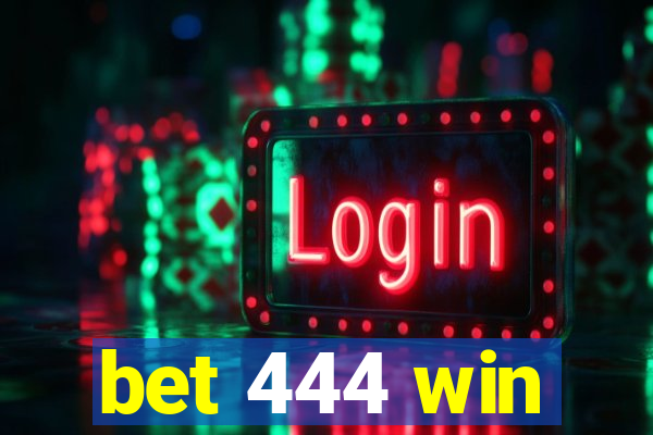 bet 444 win