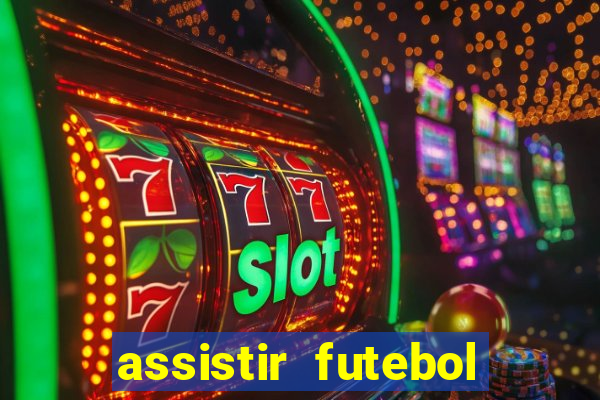 assistir futebol online play hd