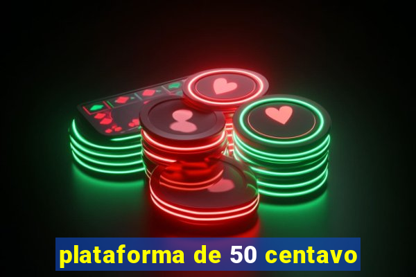 plataforma de 50 centavo