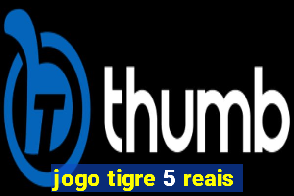 jogo tigre 5 reais