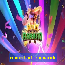 record of ragnarok 3 temporada online dublado