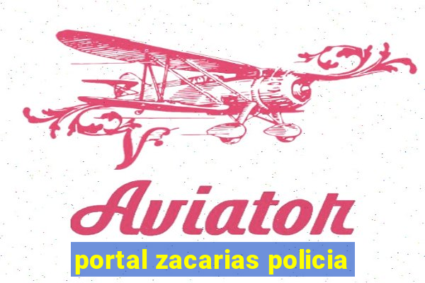 portal zacarias policia