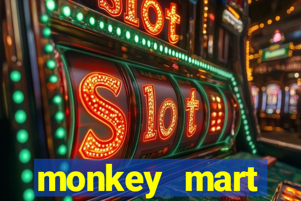 monkey mart dinheiro infinito