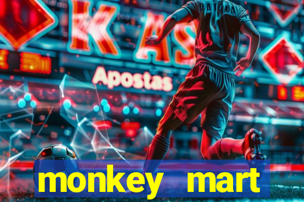 monkey mart dinheiro infinito