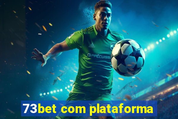 73bet com plataforma