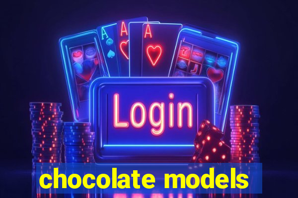 chocolate models