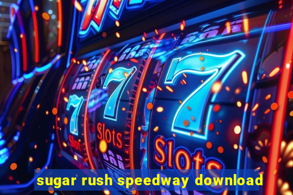 sugar rush speedway download