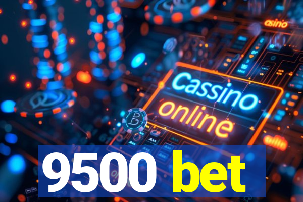 9500 bet