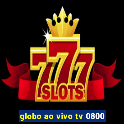 globo ao vivo tv 0800