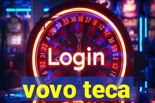 vovo teca