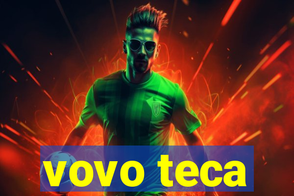 vovo teca