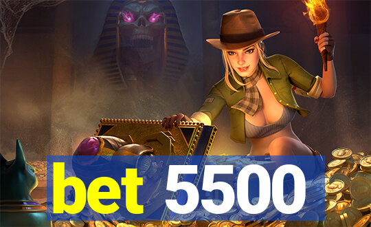 bet 5500