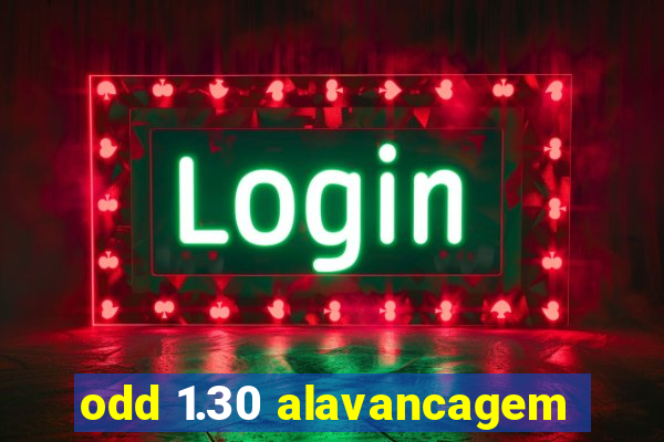 odd 1.30 alavancagem