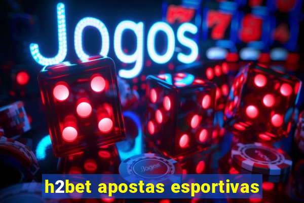 h2bet apostas esportivas