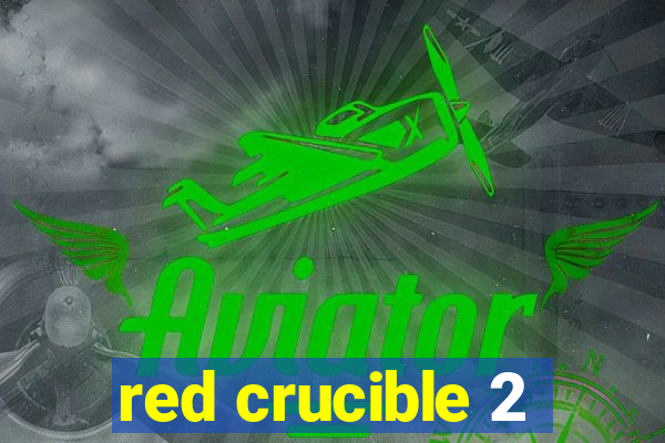 red crucible 2