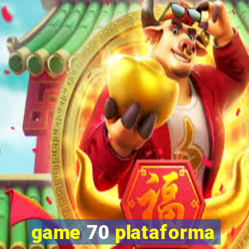 game 70 plataforma