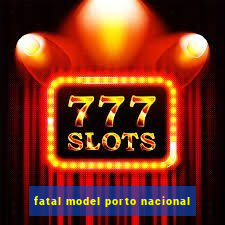 fatal model porto nacional