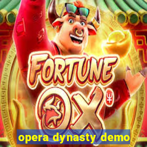 opera dynasty demo